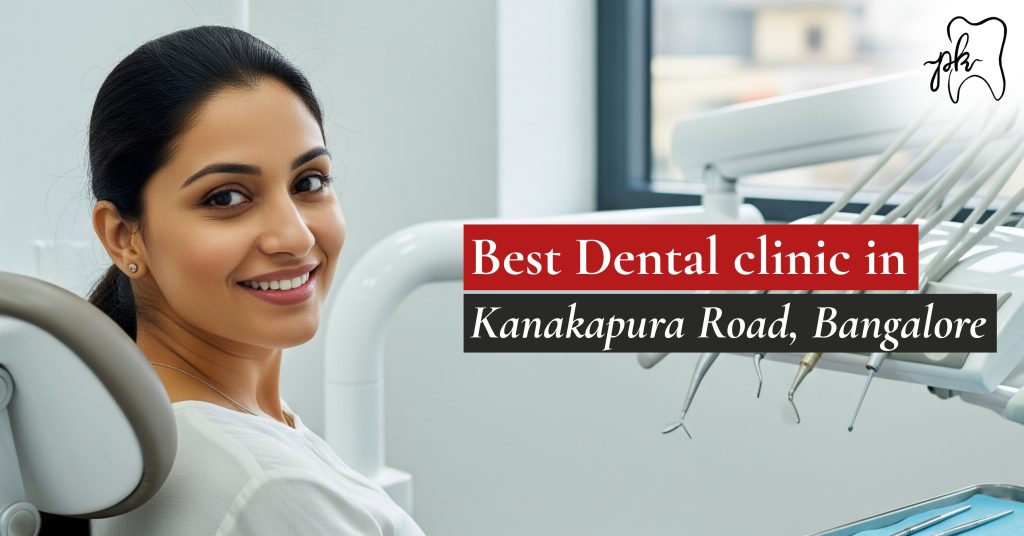 Best Dental Clinic in Kanakapura Road, Bangalore | Dr PK Dental Arbor